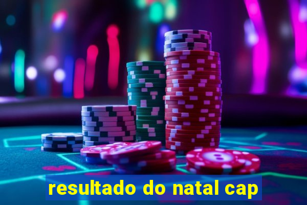 resultado do natal cap